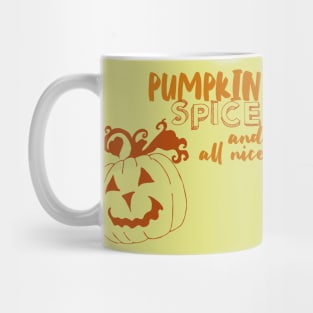 pumpkin spice and all nice Mug